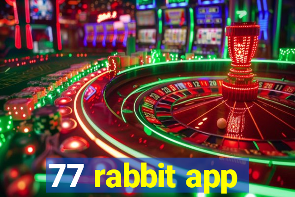 77 rabbit app